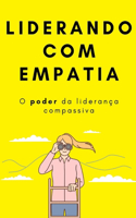 Liderando com Empatia