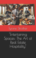 "Entertaining Spaces: The Art of Real Estate Hospitality" A Tale of Resilience and Terror