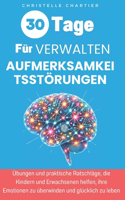 Aufmerksamkeitsstörungen bei Kindern und Erwachsenen: Strategien für Fortschritte in 30 Tagen: Autismus-Hilfsmittel und ADHS-Training: Verbesserte Aufmerksamkeit und Verhalten bei minimalem Aufwand!