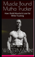Muscle Bound Mutha Trucker