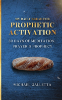 My Daily Bread For Prophetic Activation