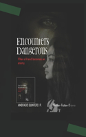Encounters Dangerous: When a Friend Becomes an Enemy