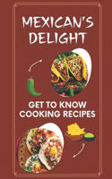 Mexican's Delight: Get To Know Cooking Recipes: Steps To Cooking