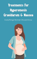 Treatments For Hyperemesis Gravidarum & Nausea