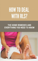 How To Deal With RLS?: The Home Remedies And Everything You Need To Know: Restless Leg Syndrome The New Cure