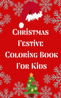 Christmas Festive Coloring Book For Kids: Kids Coloring Books