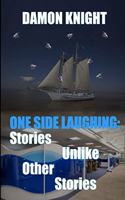 One Side Laughing: Stories Unlike Other Stories