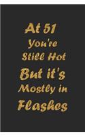At 51 You're Still Hot But it's Mostly in Flashes