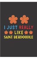 I Just Really Like Saint Berdoodle: Dog Training Logbook For Peoples Who Loves Their Saint Berdoodle Dog