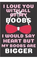 I Love You With All Of My Boobs