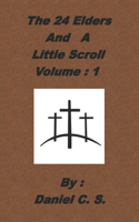 The 24 Elders and a Little Scroll Volume: 1(1 The 24 Elders and a Little Scroll)