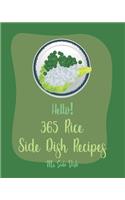 Hello! 365 Rice Side Dish Recipes: Best Rice Side Dish Cookbook Ever For Beginners [Book 1]