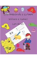 Sto imparando a scrivere lettere e numeri con pirati: libri per tracciare le lettere per bambini di 4-8 anni, pagine per imparare a scrivere lettere e numeri e per colorare, scrivere a mano per bambini,
