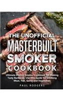 Unofficial Masterbuilt Smoker Cookbook
