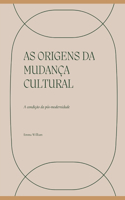 As origens da mudanca cultural