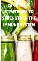 Immune system: 25 organic ways to strengthen the immune system: Natural immune booster