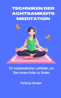 Techniken der Achtsamkeitsmeditation: Ein systematischer Leitfaden, um Ihre innere Ruhe zu finden