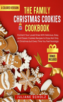 The Family Christmas Cookies Cookbook: Enchant Your Loved Ones With Delicious, Easy, and Classic Cookies Recipes to Enjoy Not Only at Christmas but Every Time You Feel Nostalgic.BONUS Inc