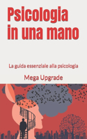 Psicologia in una mano: La guida essenziale alla psicologia(Masterclass Express)