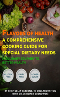 Flavors Of Health A Comprehensive Cooking Guide For Special Dietary Needs