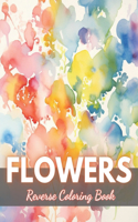 Flowers Reverse Coloring Book