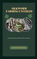 Silkworm Farming Unveiled