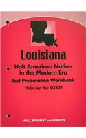 Louisiana Holt American Nation in the Modern Era Test Preparation Workbook: Help for the GEE21