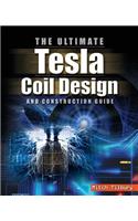 The ULTIMATE Tesla Coil Design and Construction Guide