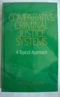 Comparative Criminal Justice Systems: A Topical Approach