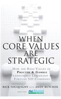 When Core Values Are Strategic: How the Basic Values of Procter & Gamble Transformed Leadership at Fortune 500 Companies