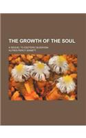 The Growth of the Soul; A Sequel to Esoteric Buddhism
