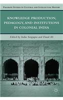 Knowledge Production, Pedagogy, and Institutions in Colonial India