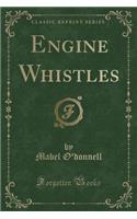Engine Whistles (Classic Reprint)