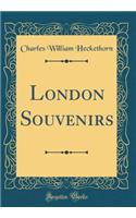 London Souvenirs (Classic Reprint)