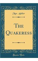 The Quakeress (Classic Reprint)