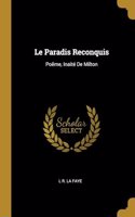 Le Paradis Reconquis: Poëme, Inaité De Milton