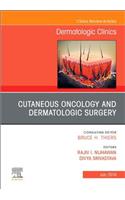 Cutaneous Oncology and Dermatologic Surgery, an Issue of Dermatologic Clinics