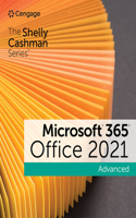 The Shelly Cashman SeriesA® MicrosoftA® 365A® & OfficeA® 2021 Advanced