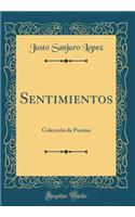 Sentimientos: ColecciÃ³n de PoesÃ­as (Classic Reprint)