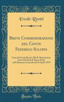 Breve Commemorazione del Conte Federigo Sclopis: Letta da Ercole Ricotti Alla R. Deputazione Sovra Gli Studi di Storia Patria nell'Adunanza Generale del 10 Aprile 1878 (Classic Reprint)