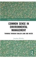 Common Sense in Environmental Management