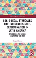 Socio-Legal Struggles for Indigenous Self-Determination in Latin America
