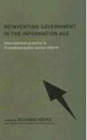 Reinventing Government in the Information Age: International Practice in IT-Enabled Public Sector Reform