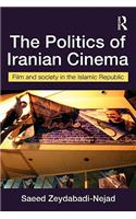 The Politics of Iranian Cinema: Film and Society in the Islamic Republic