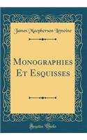 Monographies Et Esquisses (Classic Reprint)