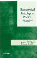 Pharmaceutical Toxicology in Practice: A Guide to Non-clinical Development