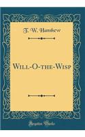 Will-O-The-Wisp (Classic Reprint)