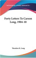 Forty Letters To Carson Long, 1904-10