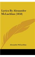 Lyrics By Alexander McLachlan (1858)