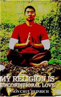 My Religion Is Unconditional Love